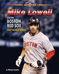 Icon image Mike Lowell and the Boston Red Sox: 2007 World Series