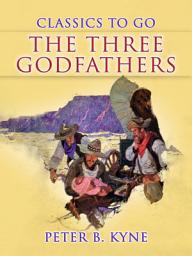 Icon image The Three Godfathers: Restored Classics to Go Edition