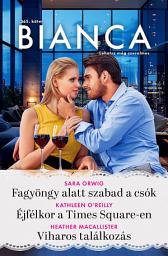 Icon image Bianca 365.: Fagyöngy alatt szabad a csók; Éjfélkor a Times Square-en; Viharos találkozás