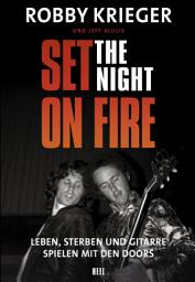 Icon image Set the Night on Fire: Leben, sterben und Gitarre spielen mit den Doors