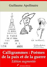 Icon image Calligrammes : poèmes de la paix et de la guerre: Nouvelle édition augmentée