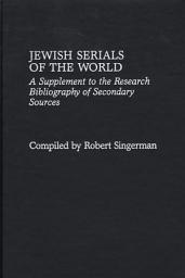 Icon image Jewish Serials of the World: A Supplement to the Research Bibliography of Secondary Sources