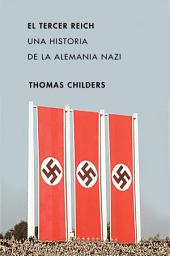 Icon image El Tercer Reich: Una historia de la Alemania nazi