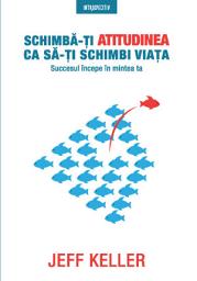 Icon image Schimba-Ti Atitudinea Ca Sa-Ti Schimbi Viata
