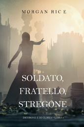 Icon image Soldato, Fratello, Stregone (Di Corone e di Gloria—Libro 5)