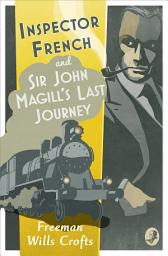 Icon image Inspector French: Sir John Magill’s Last Journey (Inspector French, Book 6)
