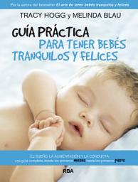Icon image Guía práctica para tener bebés tranquilos y felices