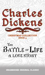 Icon image THE BATTLE OF LIFE: A LOVE STORY: UNABRIDGED AND ILLUSTRATED ORIGINAL CLASSIC