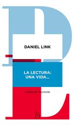 Icon image La lectura: una vida