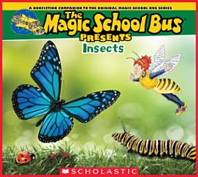 Icon image The Magic School Bus Presents: Insects: A Nonfiction Companion to the Original Magic School Bus Series