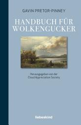Icon image Handbuch für Wolkengucker: Herausgegeben von der Cloud Appreciation Society
