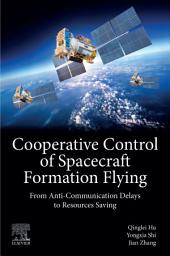 Icon image Cooperative Control of Spacecraft Formation Flying: From Anti-Communication Delays to Resources Saving