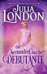 Icon image The Scoundrel and the Debutante: A Regency Romance
