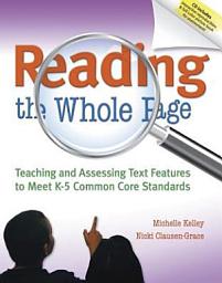 Icon image Reading the Whole Page: Teaching and Assessing Text Features to Meet K-5 Common Core Standards