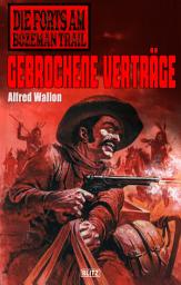 Icon image Die Forts am Bozeman Trail 03: Gebrochene Verträge