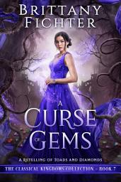 Icon image A Curse of Gems: A Clean Fairy Tale Retelling of Toads and Diamonds