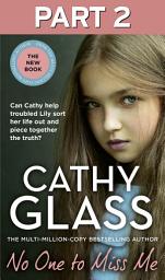 Icon image No One to Miss Me: Part 2 of 3: Can Cathy help troubled Lily sort her life out and piece together the truth