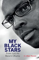 Icon image My Black Stars: From Lucy to Barack Obama
