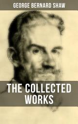 Icon image THE COLLECTED WORKS OF GEORGE BERNARD SHAW: Plays, Novels, Articles, Letters and Essays (Pygmalion, Mrs. Warren's Profession, Candida, Arms and The Man, Man and Superman, Caesar and Cleopatra…)