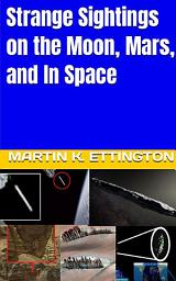 Icon image Strange Sightings on the Moon, Mars, and In Space