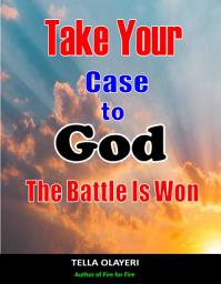 Icon image Take Your Case To God: The Battle Is Won