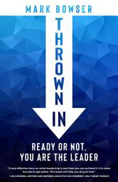 Icon image Thrown In: Ready or Not, You Are the Leader