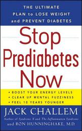 Icon image Stop Prediabetes Now: The Ultimate Plan to Lose Weight and Prevent Diabetes