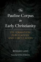 Icon image The Pauline Corpus in Early Christianity: Its Formation, Publication, and Circulation