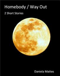 Icon image Homebody / Way out: 2 Short Stories