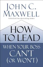 Icon image How to Lead When Your Boss Can't (or Won't)