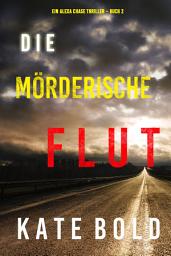 Icon image Die mörderische Flut (Ein Alexa Chase Thriller – Buch 2)