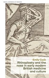 Icon image Rhinoplasty and the nose in early modern British medicine and culture
