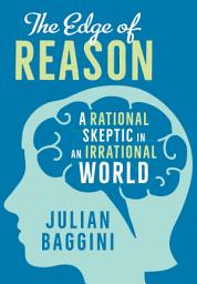 Icon image The Edge of Reason: A Rational Skeptic in an Irrational World