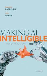 Icon image Making AI Intelligible: Philosophical Foundations