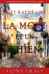 Icon image La Mort et Un Chien (Un Roman Policier de Lacey Doyle – Tome 2)