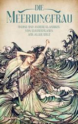 Icon image Die Meerjungfrau. Band 1: Undine und andere Klassiker von Wasserfrauen aus aller Welt