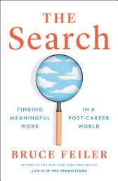 Icon image The Search: Finding Meaningful Work in a Post-Career World