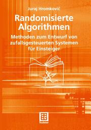 Icon image Randomisierte Algorithmen: Methoden zum Entwurf von zufallsgesteuerten Systemen für Einsteiger