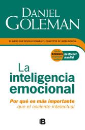 Icon image La inteligencia emocional: Por qué es más importante que el cociente intelectual