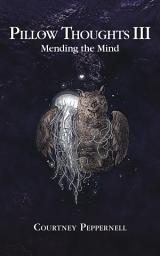 Icon image Pillow Thoughts III: Mending the Mind