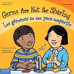 Icon image Germs Are Not for Sharing / Los gérmenes no son para compartir: Read Along or Enhanced eBook
