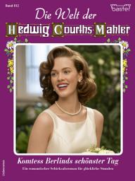 Icon image Die Welt der Hedwig Courths-Mahler 812: Komtess Berlinds schönster Tag