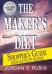Icon image The Maker's Diet Shopper's Guide: Meal plans for 40 days - Shopping lists - Recipes