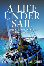 Icon image A Life Under Sail: The Aquatic Adventures of a Royal Marine