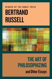 Icon image The Art of Philosophizing: And Other Essays