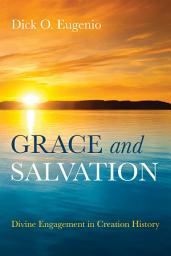 Icon image Grace and Salvation: Divine Engagement in Creation History