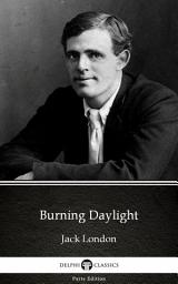Icon image Burning Daylight by Jack London - Delphi Classics (Illustrated)
