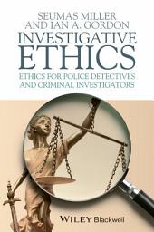 Icon image Investigative Ethics: Ethics for Police Detectives and Criminal Investigators