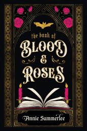 Icon image The Book of Blood and Roses