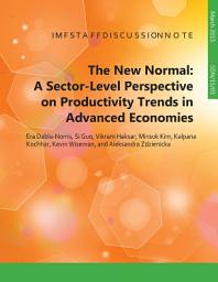 Icon image The New Normal: A Sector-level Perspective on Productivity Trends in Advanced Economies